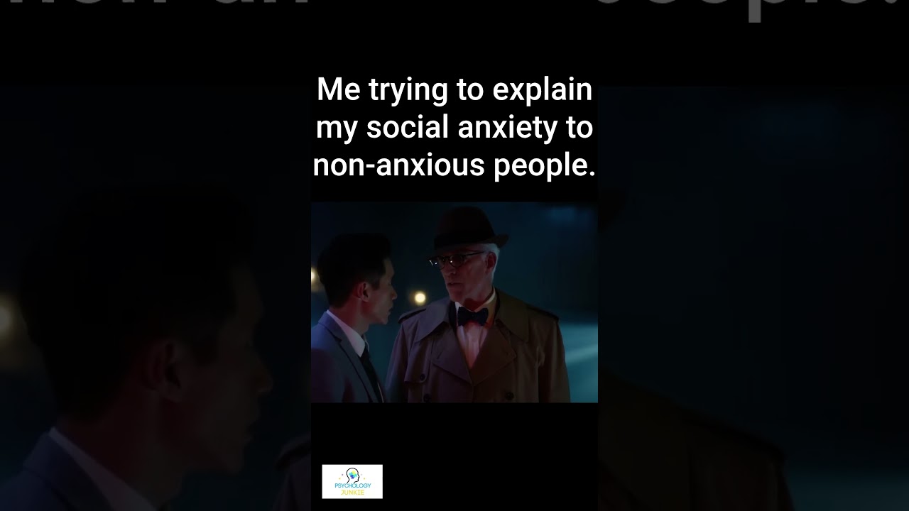 Trying to explain your social anxiety to a non anxious person! 