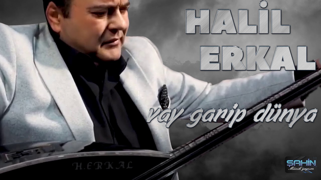 Halil Erkal - Vay Garip D&uuml;nya
