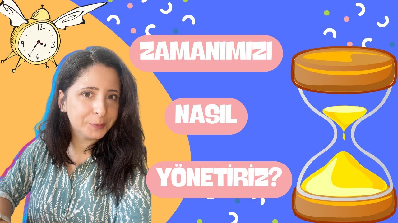 Zaman Yönetimi Nasıl Yapılır? Zamanımızı Yönetirken Nelere Dikkat Etmeliyiz?
