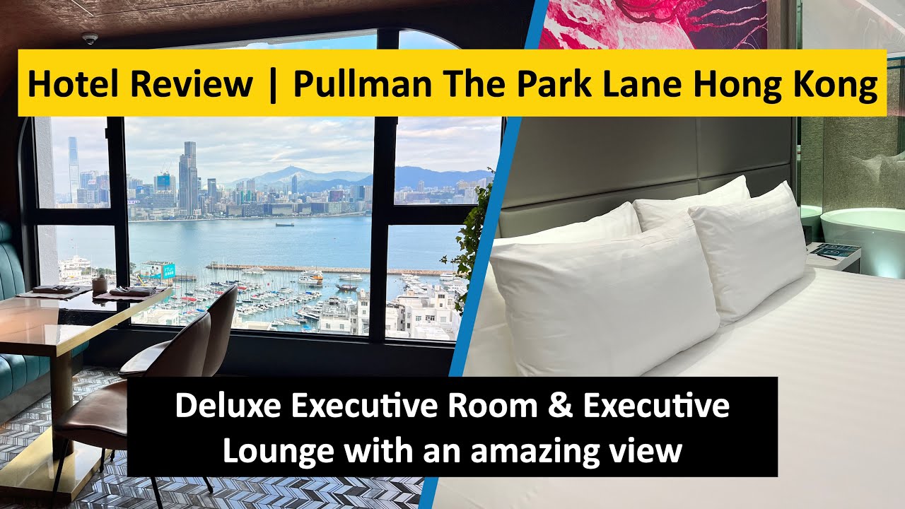 REVIEW | Pullman The Park Lane Hong Kong - Deluxe Executive Room & Executive Lounge 🇭🇰🍸