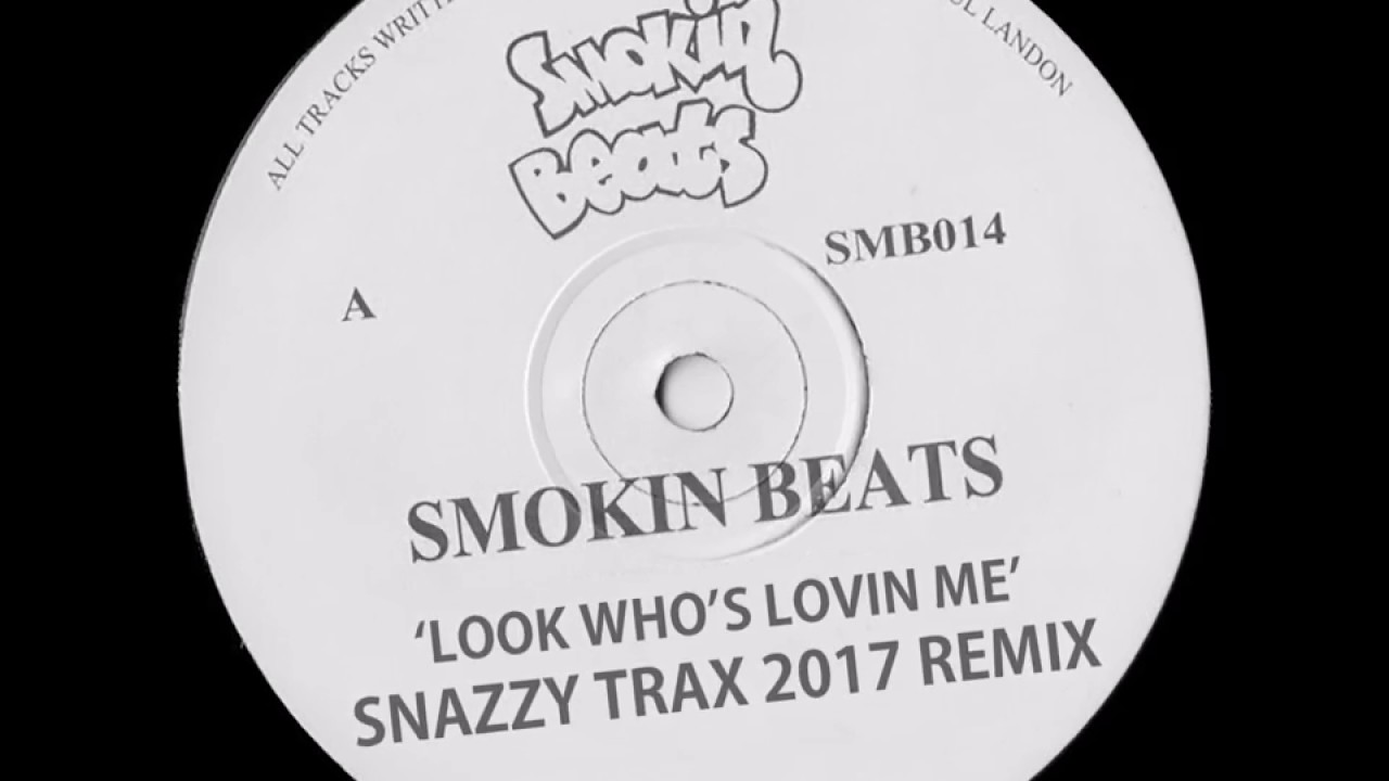 Smokin Beats - Look Who's Lovin Me (Snazzy Trax 2017 Remix)