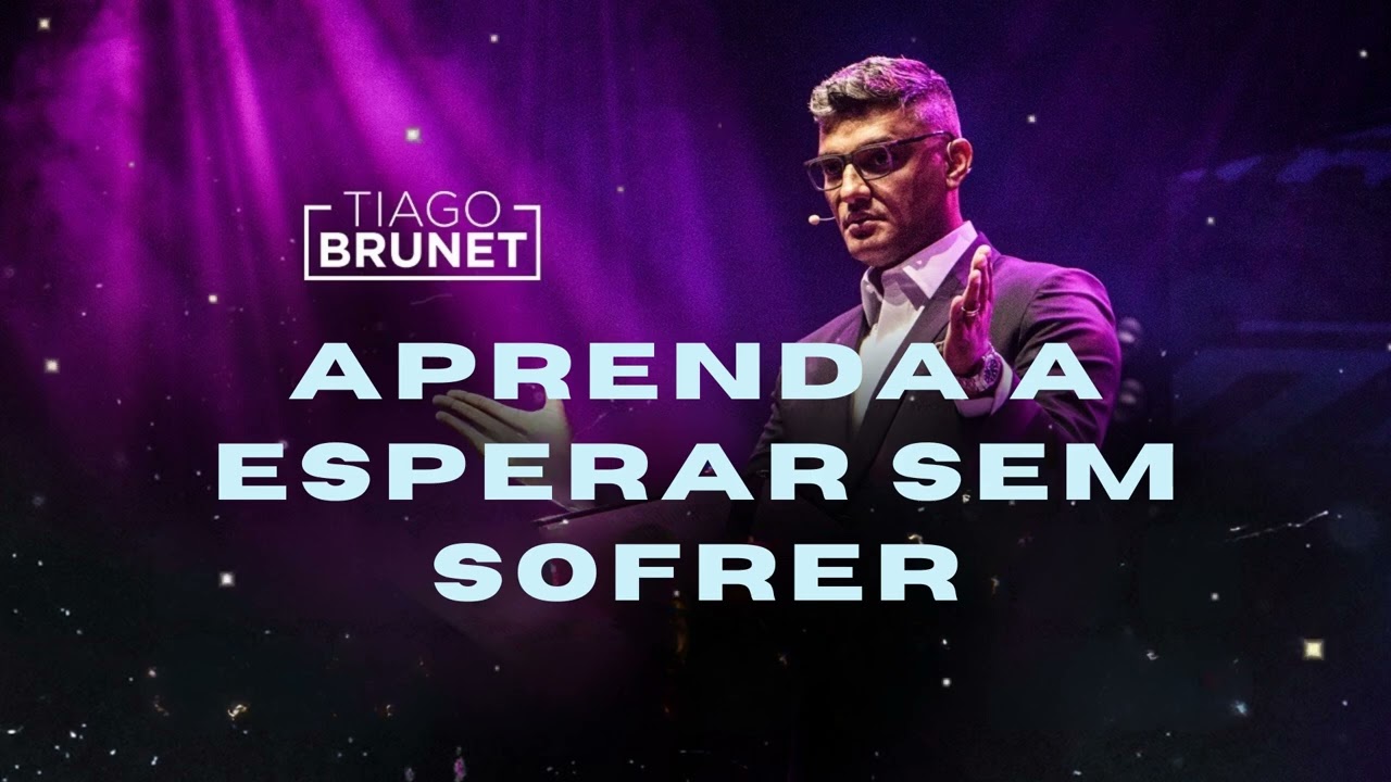 Aprenda a esperar sem sofrer  - Tiago Brunet