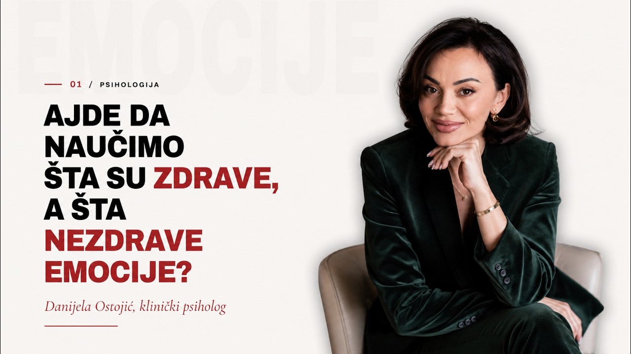Ajde da naučimo šta su zdrave, a šta nezdrave emocije? / Danijela Ostojic, klinički psiholog