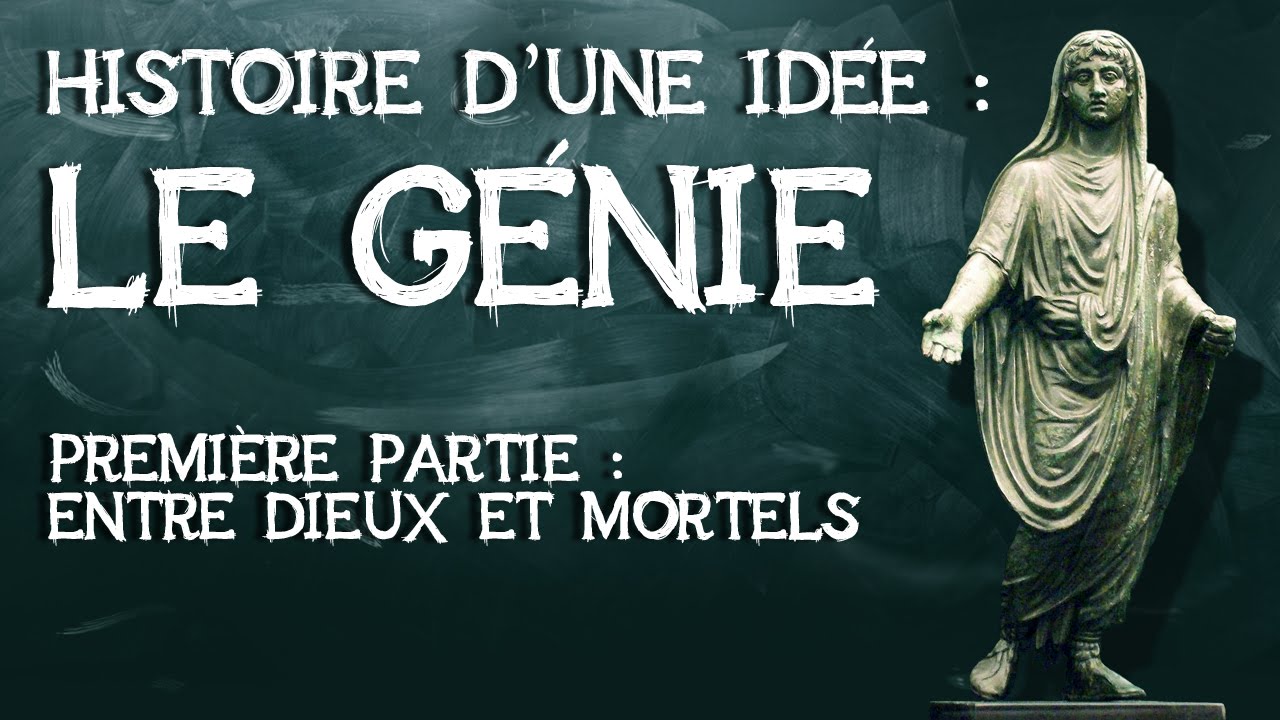 02- Le génie, histoire d'une idée. Première partie : entre dieux et mortels.