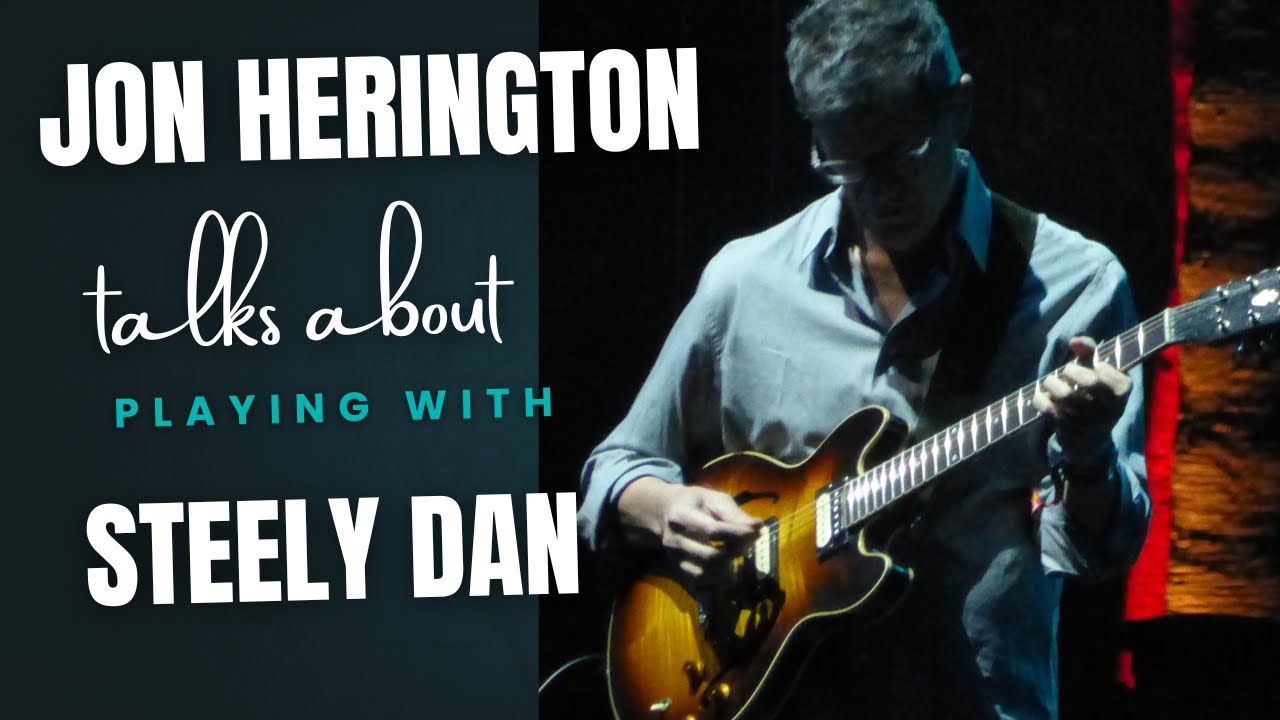 Guitarist Jon Herington talks about getting the gig with Steely Dan