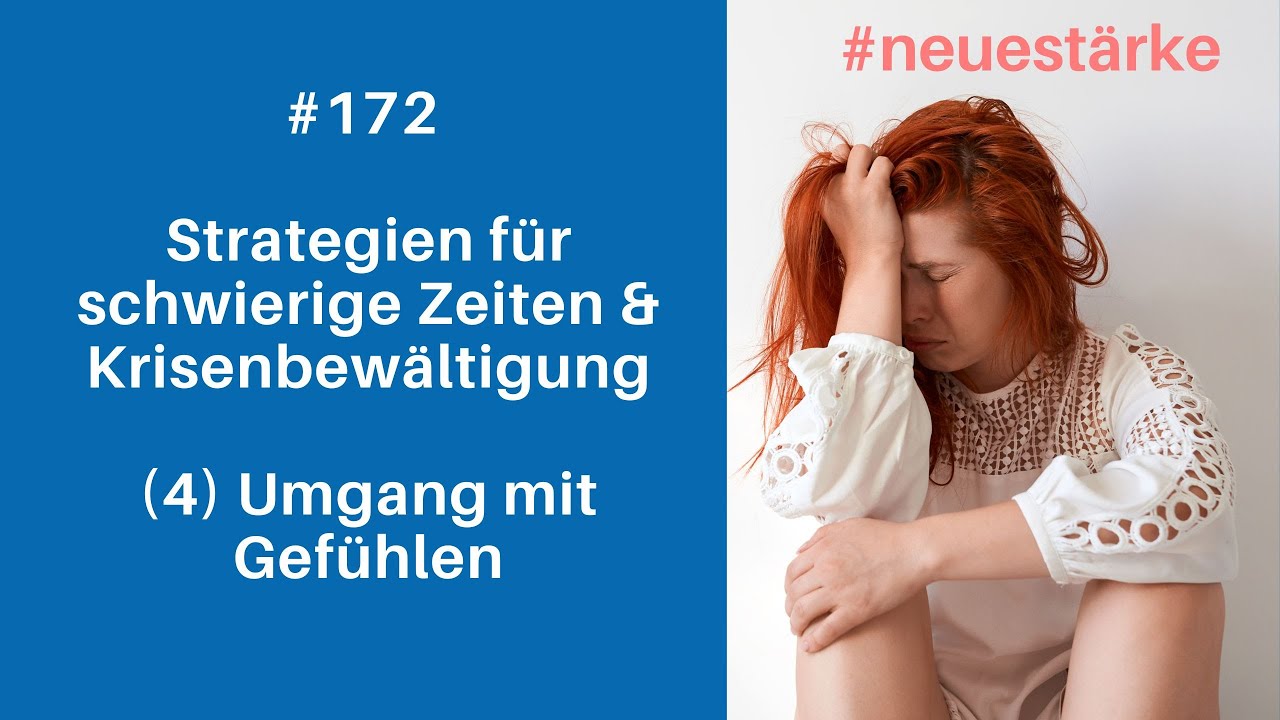 #172 Hilfreiche Strategien für schwierige Zeiten und Krisenbewältigung (4) – Umgang mit Gefühlen