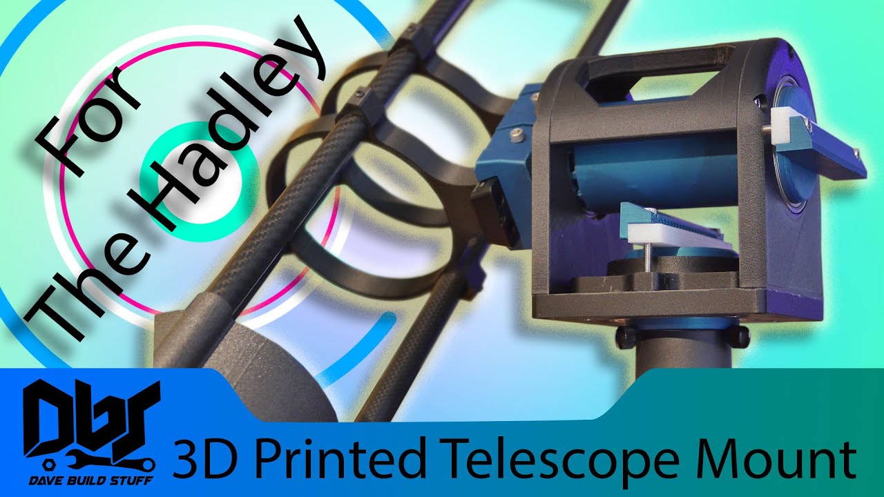 DIY 3D Printed Telescope Mount for The Hadley Telescope