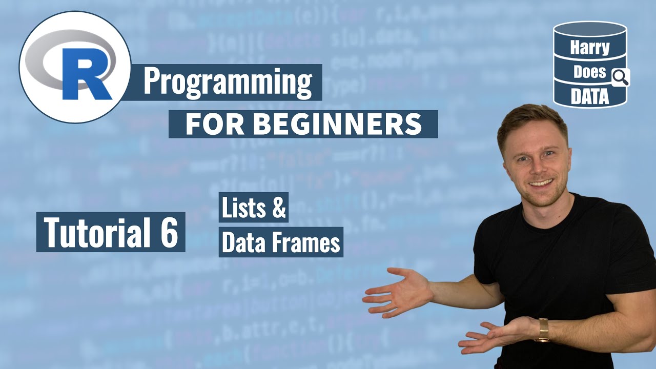 R Programming for Beginners - Tutorial 6: Lists and Data Frames