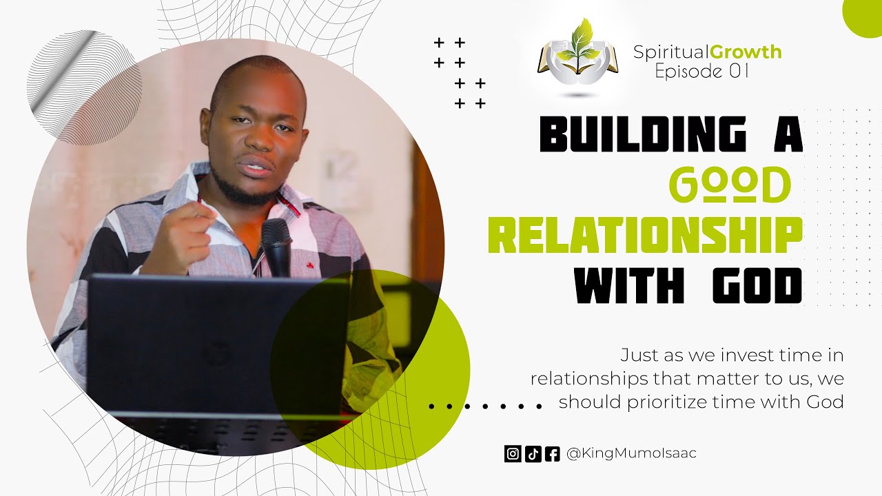 Spiritual Growth Episode 01: BUILDING A GOOD RELATIONSHIP WITH GOD