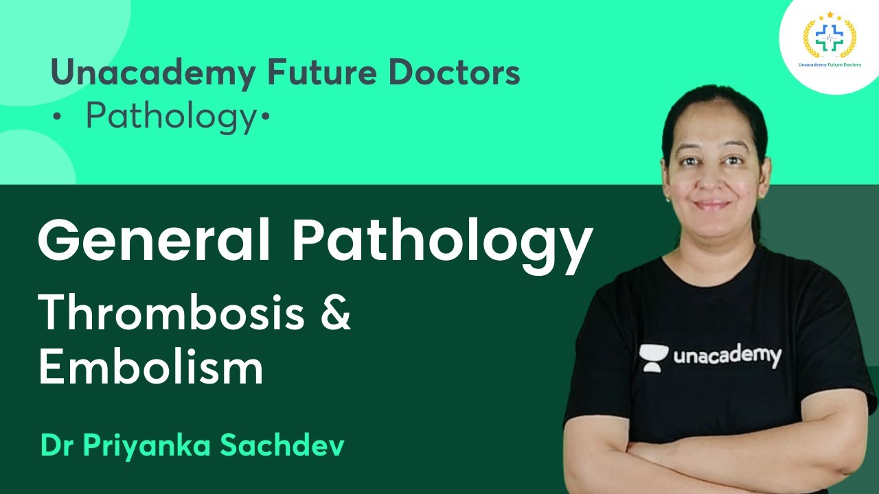General Pathology | Thrombosis & Embolism | Pathology | Unacademy Future Doctors | Dr Priyanka