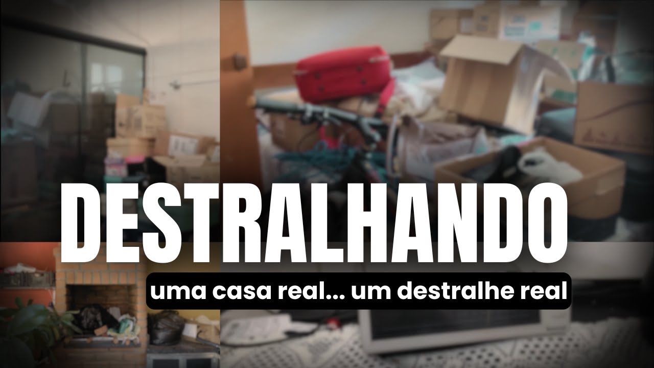DESTRALHANDO: Um destralhe real, de uma casa real (série em breve)
