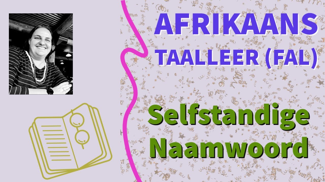 Afrikaans Taalleer (FAL) - Selfstandige Naamwoorde