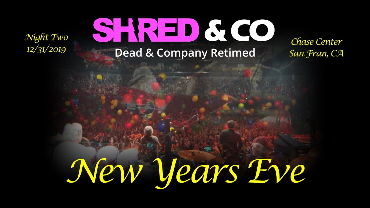 Dead & Co - New Years Eve (San Fran CA 2019 12 31)