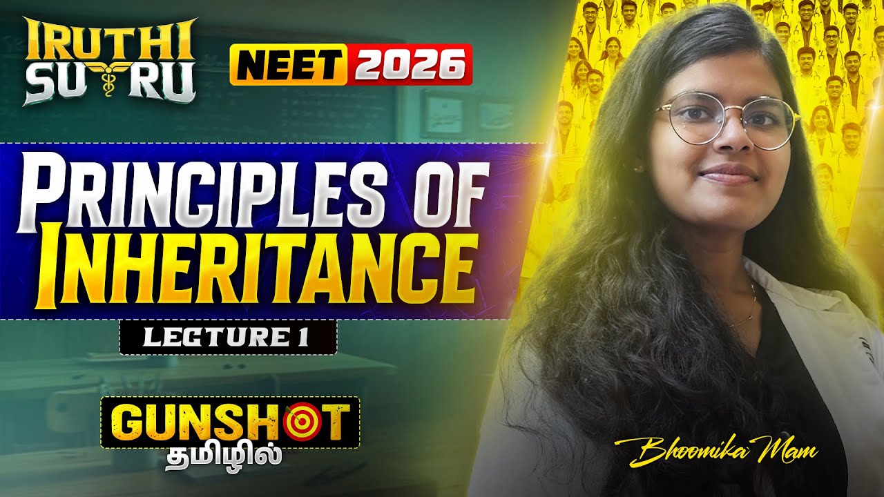 Principles of Inheritance-1 | GUNSHOT 💥 | Iruthi Sutru Round 2 | Bhoomika akka | NEET 2026 Tamil |
