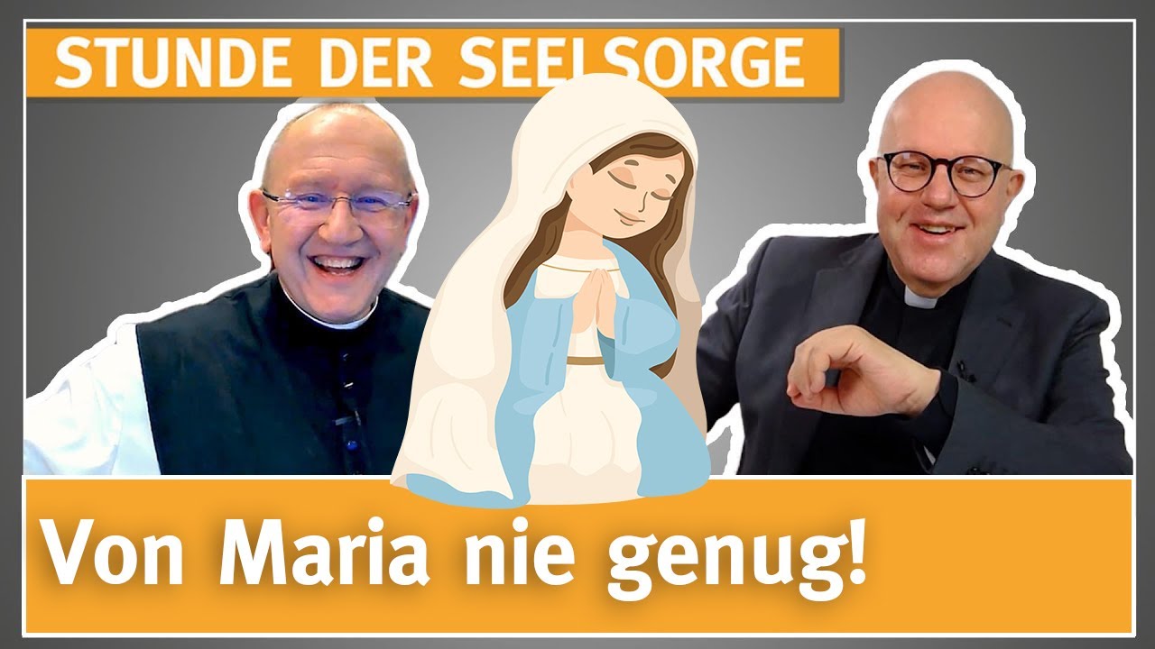 Von Maria nie genug! - 08.12.2023 - STUNDE DER SEELSORGE