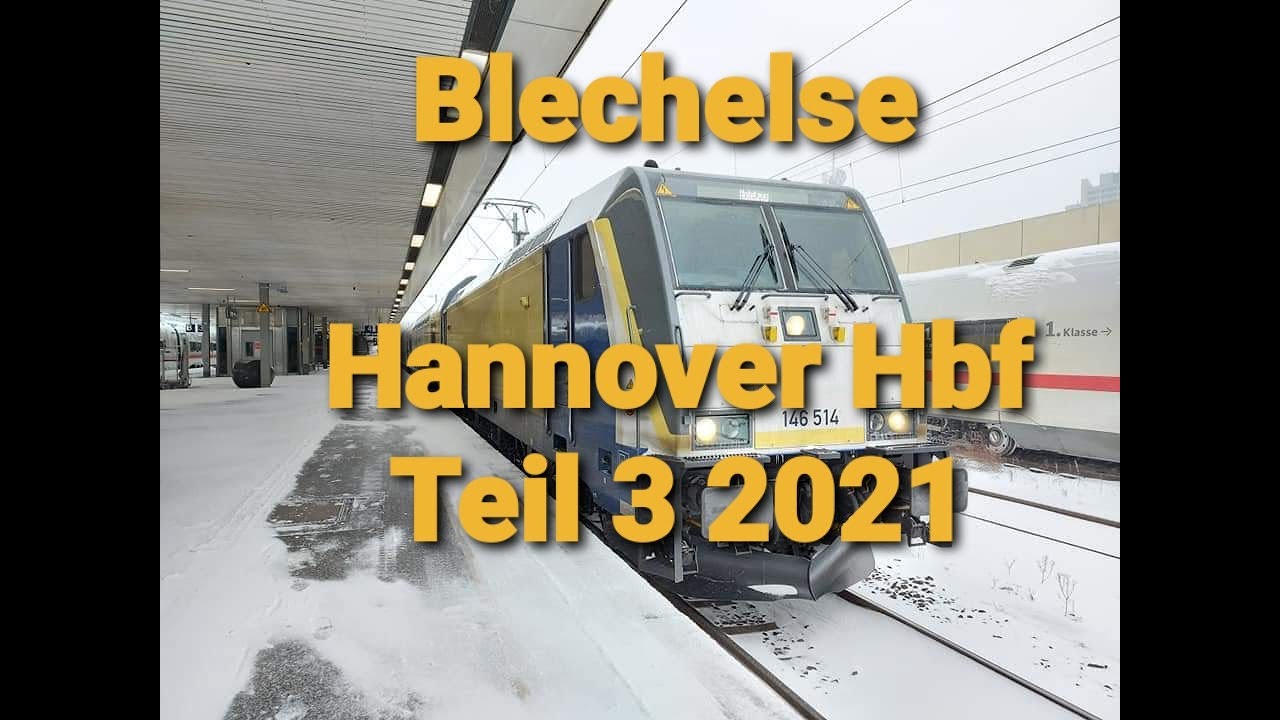 Blechelse Hannover Hbf Teil 3 2021