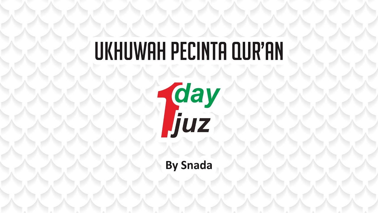 UKHUWAH PECINTA QUR'AN ONE DAY ONE JUZ