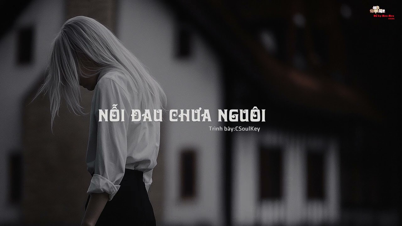 [Vietsub] |Nỗi đau chưa ngu&ocirc;i - CSoulKey| |余痛未散 - CSoulKey|