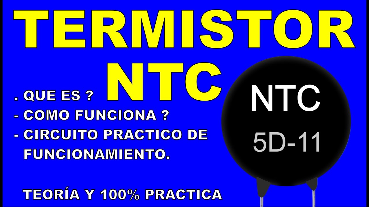 EL TERMISTOR  NTC ( amortiguador de picos corriente en circuitos electrónicos )