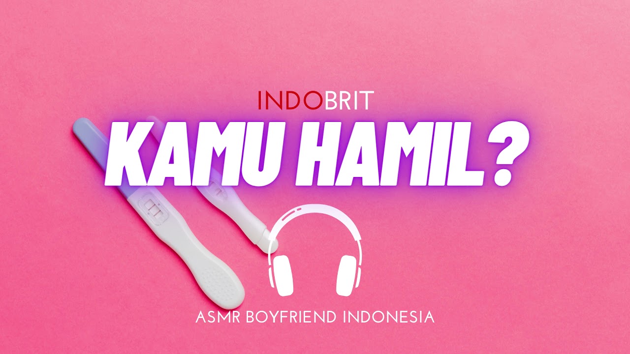 ASMR Cowok - Kamu Hamil? | ASMR Boyfriend Indonesia Roleplay