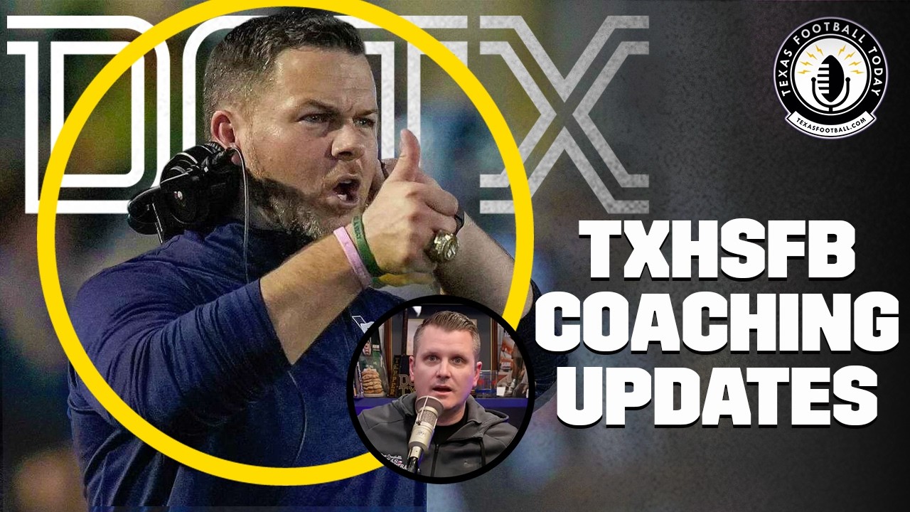 TXHSFB Coaching Updates Around the Lone Star State | Texas Football Today