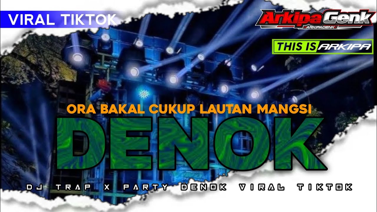DJ TRAP X PARTY DENOK || ORA BAKAL CUKUP LAUTAN MANGSI || VIRAL TIKTOK‼️ARKIPA GENK
