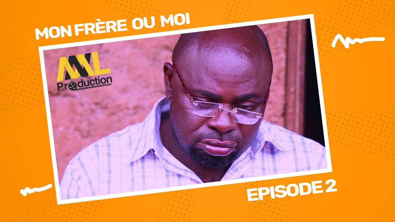 Mon Frère ou Moi : Episode 02 (série africaine)