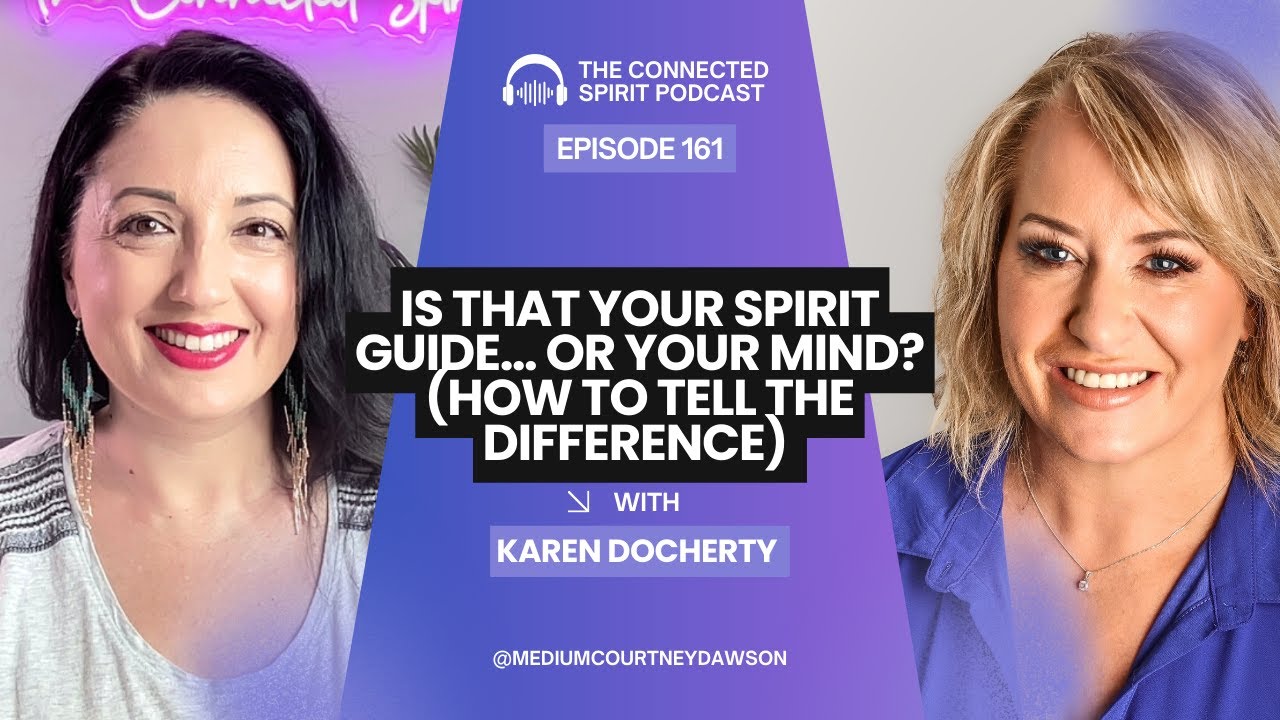 Is That Your Spirit Guide&hellip; Or Your Mind? (How to Tell the Difference) with Karen Docherty