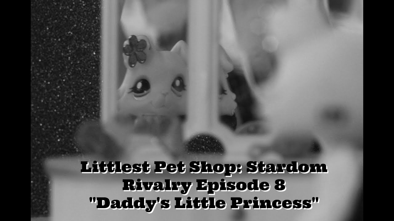 Littlest Pet Shop: Stardom Rivalry Ep. 8 (Daddy's Little Princess)