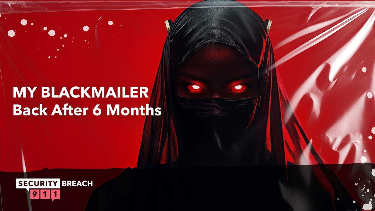 My Blackmailer Came Back After 6 Months