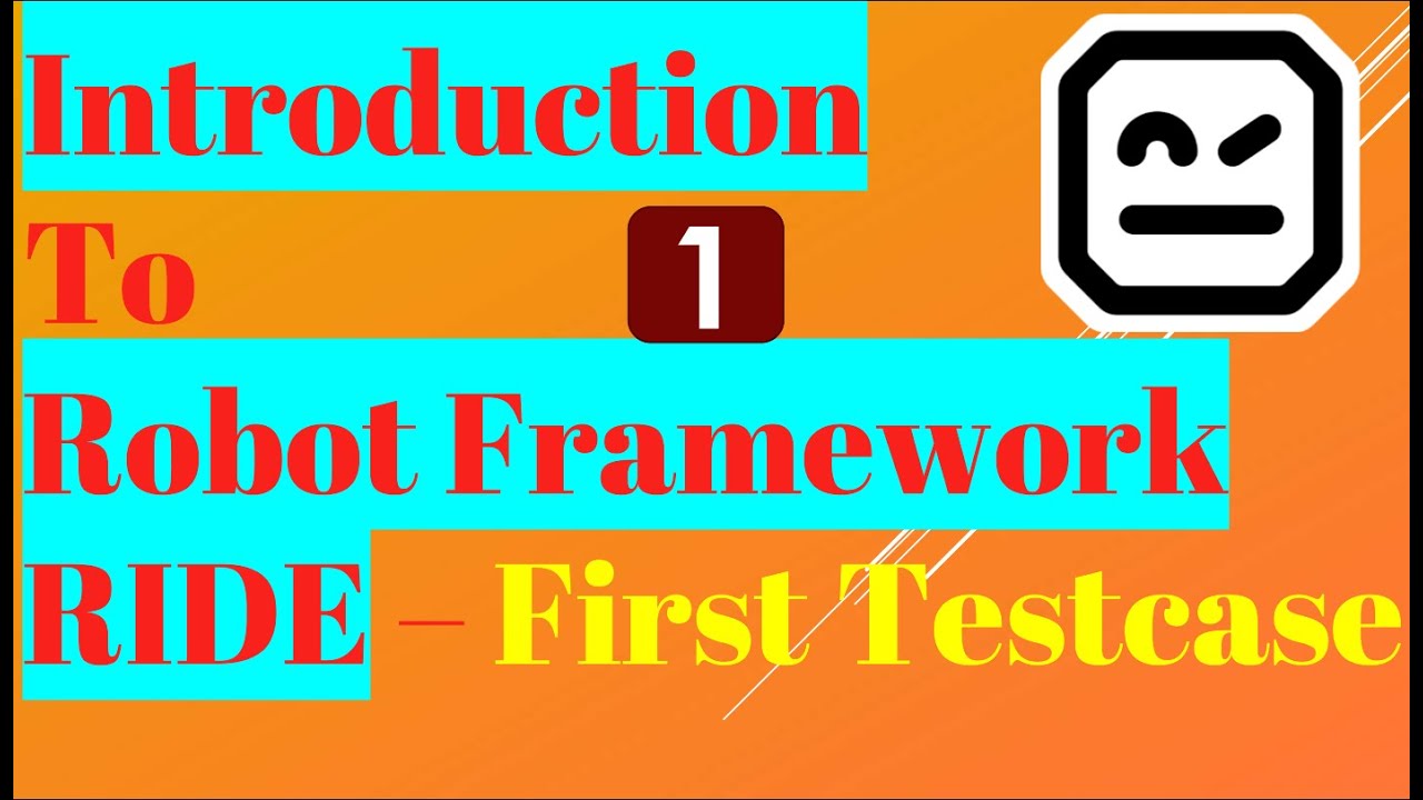 Intoduction to Robot Framework | First Test case in Robot Framework