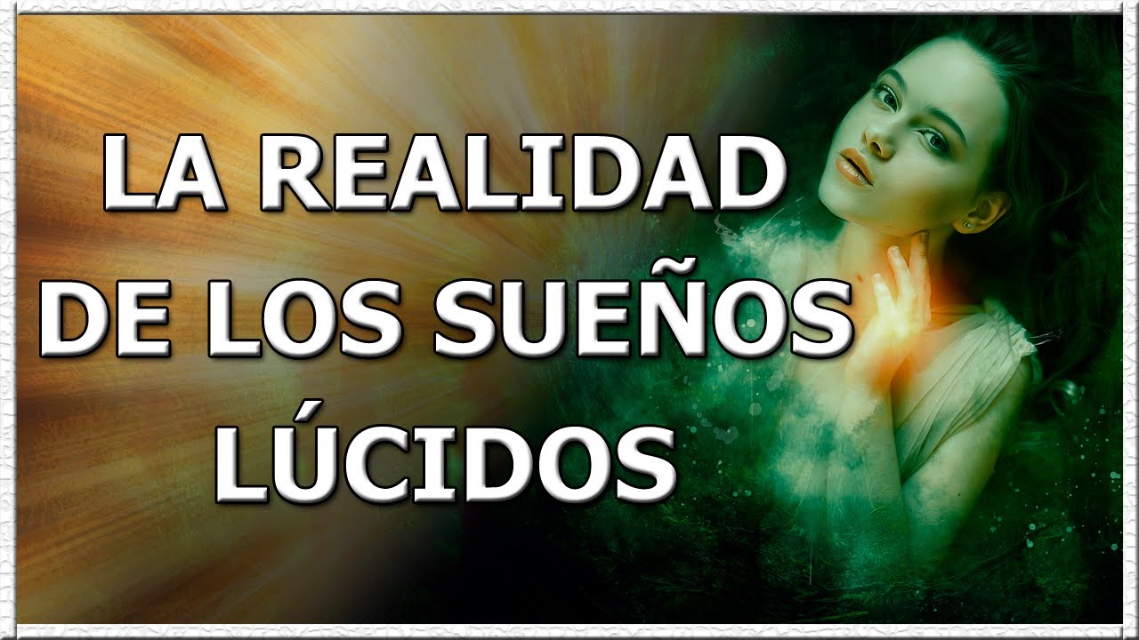 Qu&eacute; son los Sue&ntilde;os L&uacute;cidos y C&oacute;mo Tenerlos | Documental