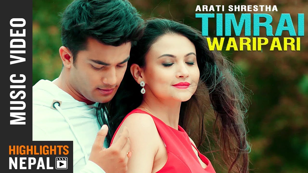 Timrai Waripari - Arati Shrestha Feat. Aakash Shrestha & Priyanka Khadka | New Nepali Song 2018