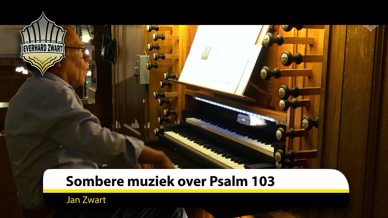 Sombere muziek over Psalm 103 - Jan Zwart (Everhard Zwart - Grote Kerk Apeldoorn)