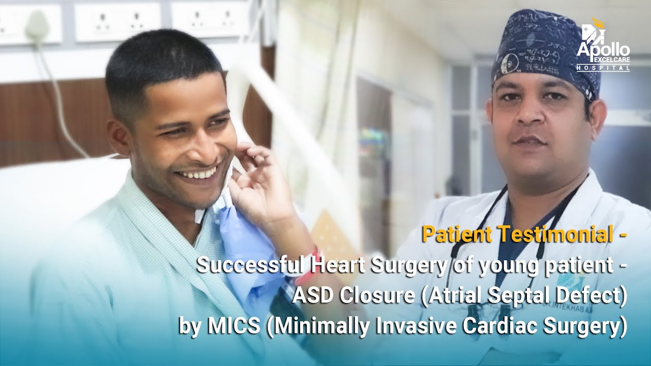 Successful heart surgery of young patient - ASD Closure by MICS (Dr. Intekhab Alam) Apollo Excelcare