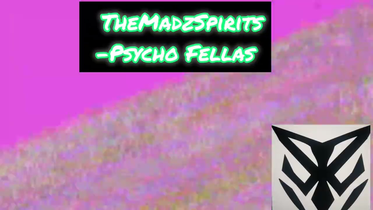 TheMadzSpirits- Psycho Fellas 