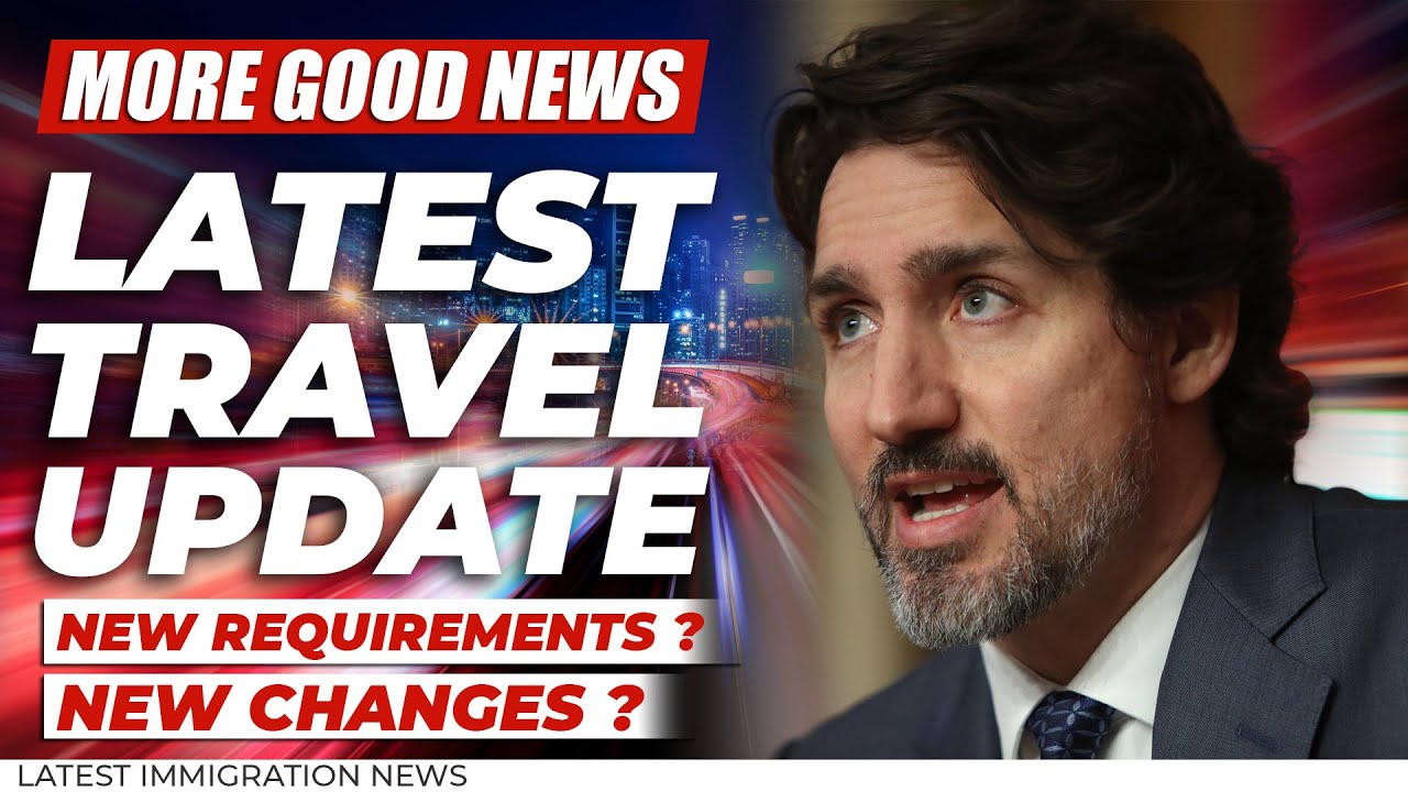 Canada Latest Travel Requirements or Update ! | IRCC | Canada Immigration News 2022