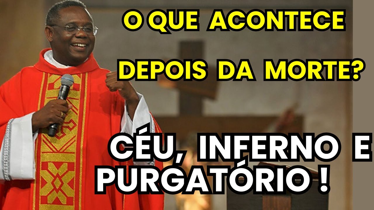 CÉU, INFERNO E PURGATÓRIO: A EXPLICAÇÃO MAIS FORTE DO PADRE JOSÉ AUGUSTO!