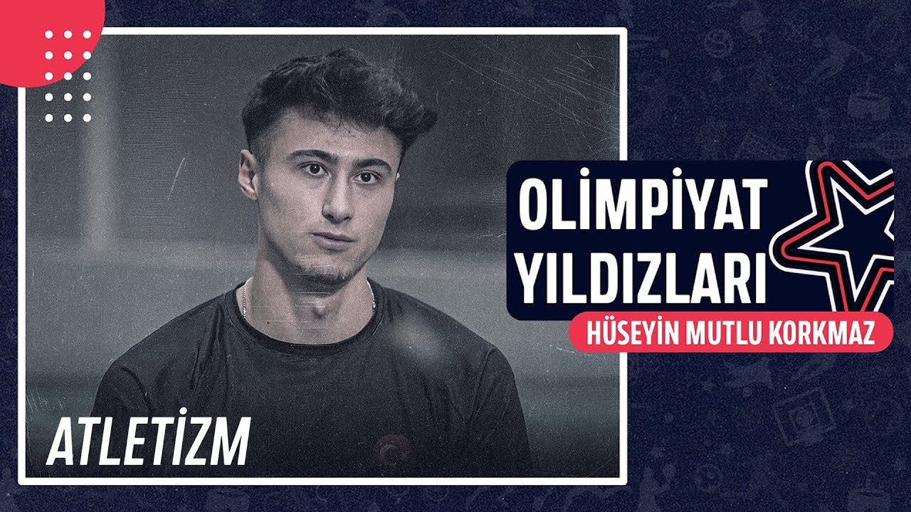 🎽 Hüseyin Mutlu Korkmaz - Atletizm | Olimpiyat Yıldızları