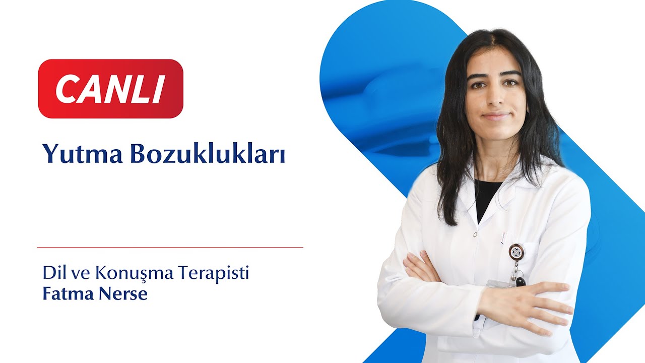 Yutma Bozuklukları -  Dr. Fatma Nerse