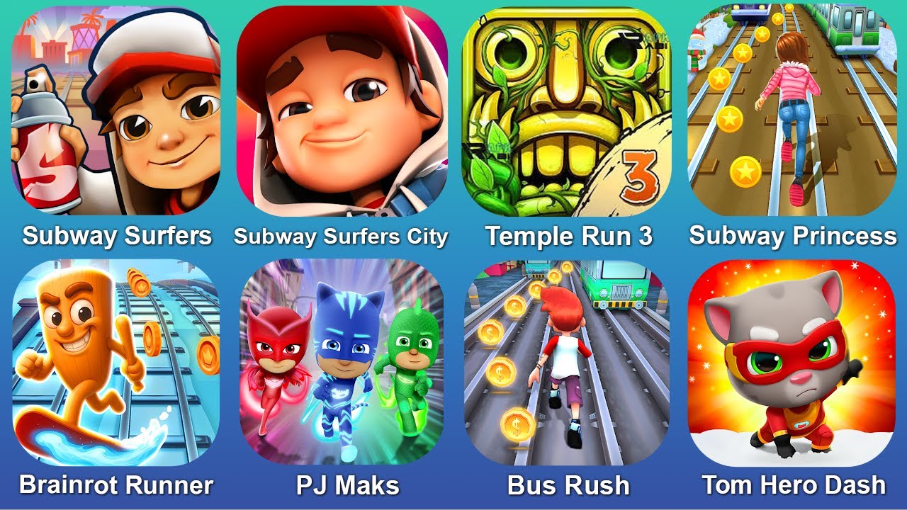 Subway Surfers,Subway Surfers City,Temple Run 3,Subway Princess,Brainrot Runner,PJ Maks,Bus Rush,Tom