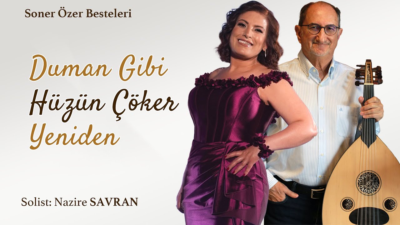 Duman Gibi Hüzün Çöker Yeniden - NAZİRE SAVRAN