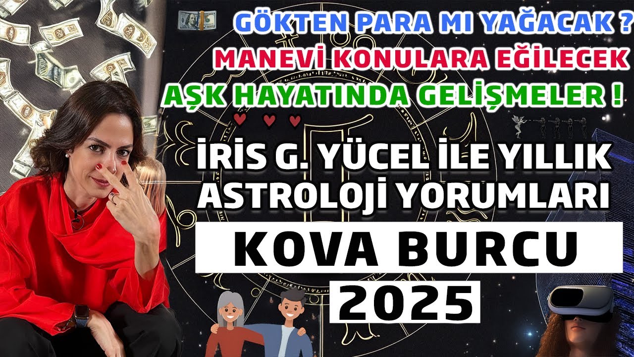 İRİS G. YÜCEL İLE YILLIK ASTROLOJİ YORUMLARI - KOVA BURCU 2025
