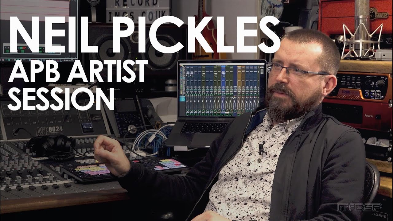 APB Artist Sessions Presents: NEIL PICKLES (Mixer, Mastering Engineer, Educator)