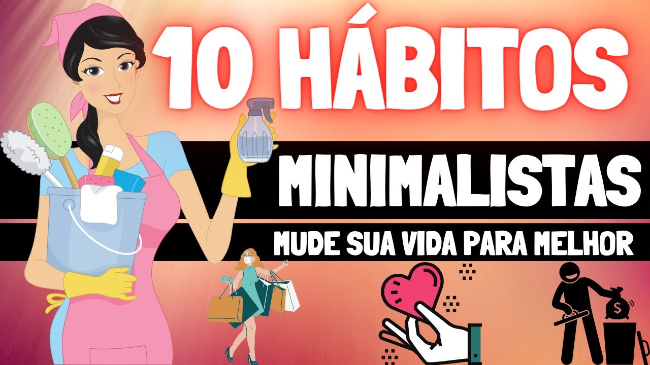 MINIMALISMO : 10 Hábitos de Pessoas MINIMALISTAS | Estilo de vida Minimalista