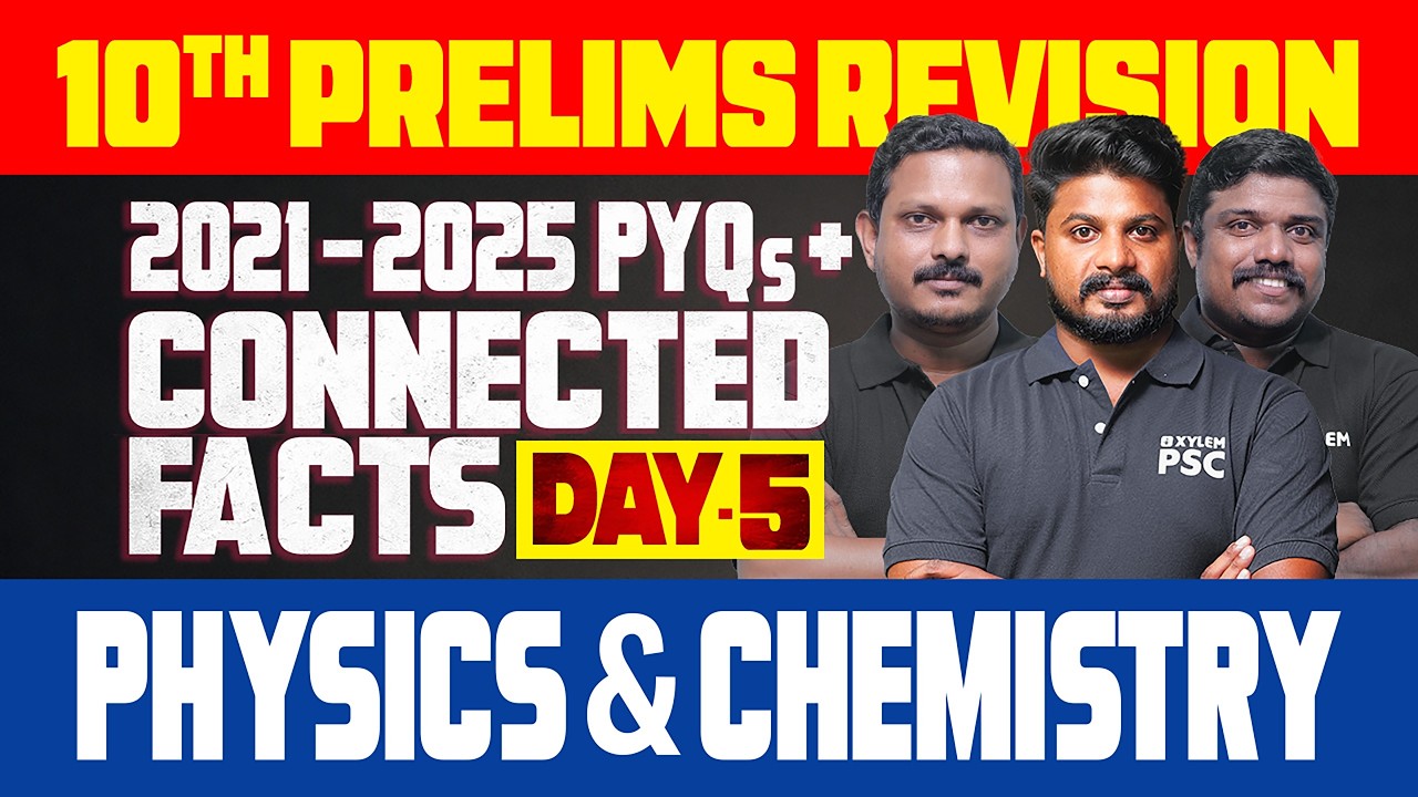 10th PRELIMS PHYSICS & CHEMISTRY REVISION | 2021&ndash;2025 PYQs + Connected Facts | Xylem PSC