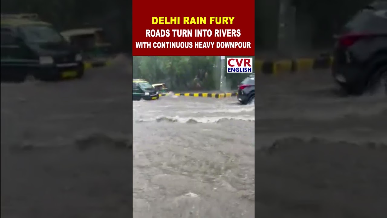 Delhi Rains Create Flood-Like Situation on Roads | CVR ENGLISH