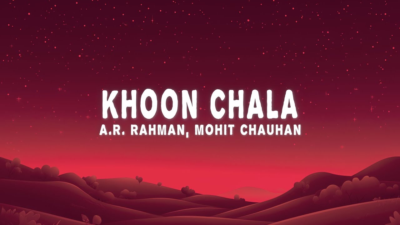 A.R. Rahman & Mohit Chauhan - Khoon Chala (Lyrics)