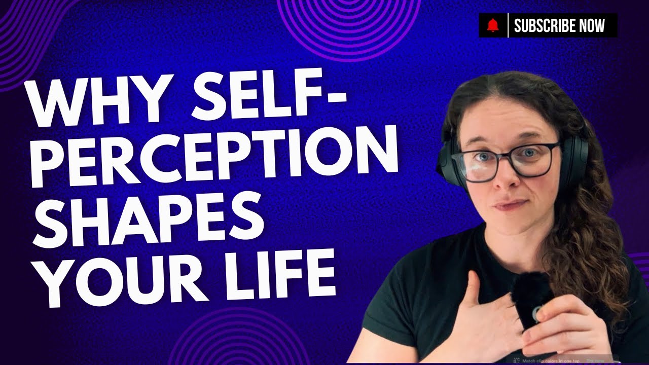 Why Self-Perception Shapes Your Life 🌟