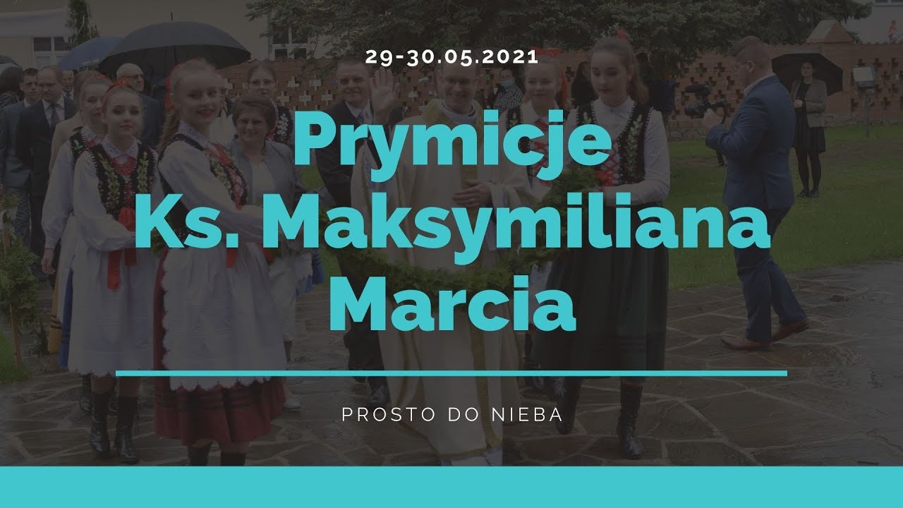 🎉Prymicje ks. Maksymiliana Marcia 29-30.05.2021